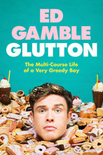 Load image into Gallery viewer, SIGNED Copy of Ed Gamble Glutton - The Multi-Course Life of a Very Greedy Boy - Hardback
